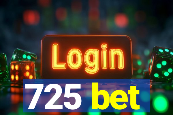 725 bet